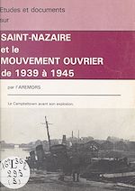Télécharger le livre :  Saint-Nazaire et le mouvement ouvrier de 1939 à 1945