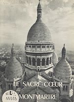 Télécharger le livre :  Le Sacré-Cœur de Montmartre