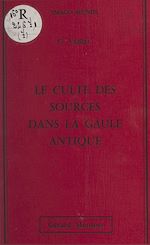 Télécharger le livre :  Le culte des sources dans la Gaule antique