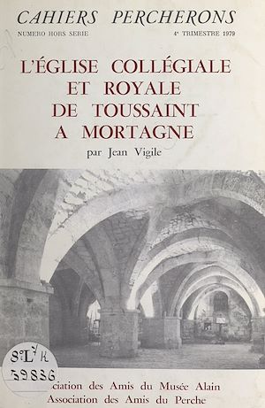 Téléchargez le livre :  L'église collégiale et royale de Toussaint à Mortagne