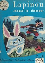 Télécharger le livre :  Lapinou chasse le chasseur