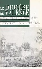 Télécharger le livre :  Le diocèse de Valence sous le régime du Concordat de 1801
