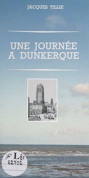Téléchargez le livre :  Une journée à Dunkerque