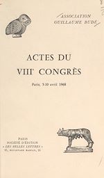 Télécharger le livre :  Actes du VIIIe congrès de l'Association Guillaume Budé