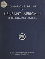 Télécharger le livre :  Étude des conditions de vie de l'enfant africain en milieu urbain et de leur influence sur la délinquance juvénile