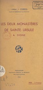Télécharger le livre :  Les deux monastères de Sainte-Ursule à Digne
