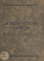 Télécharger le livre :  La belle histoire d'Apach