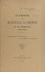 Télécharger le livre :  Le Château de Beuzeville-La-Grenier et ses Seigneurs, 1137-1789