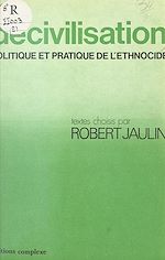 Télécharger le livre :  La décivilisation, politique et pratique de l'ethnocide