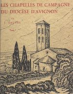 Télécharger le livre :  Les chapelles de campagne de l'archidiocèse d'Avignon et de ses anciens diocèses (1)
