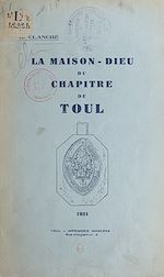 Télécharger le livre :  La Maison-Dieu du chapitre de Toul