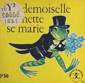 Téléchargez le livre :  Mademoiselle Rainette se marie