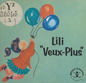 Téléchargez le livre :  Lili "Veux-Plus"