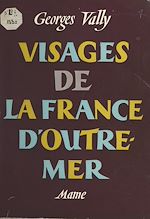 Télécharger le livre :  Visages de la France d'Outre-Mer