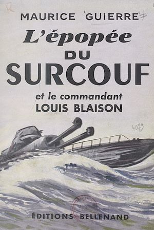 Téléchargez le livre :  L'épopée du Surcouf et le commandant Louis Blaison