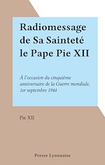 Télécharger le livre :  Radiomessage de Sa Sainteté le Pape Pie XII
