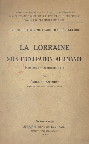Téléchargez le livre :  Une occupation militaire d'après guerre : la Lorraine sous l'occupation allemande