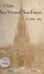 Télécharger le livre :  L'église Saint-Vincent-Saint-Fiacre a cent ans