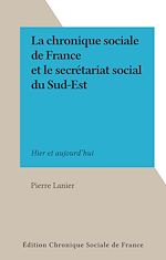 Télécharger le livre :  La chronique sociale de France et le secrétariat social du Sud-Est