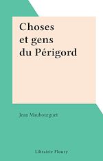 Télécharger le livre :  Choses et gens du Périgord