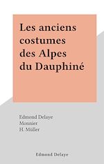 Télécharger le livre :  Les anciens costumes des Alpes du Dauphiné