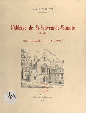 Téléchargez le livre :  L'Abbaye de St-Sauveur-le-Vicomte, Manche
