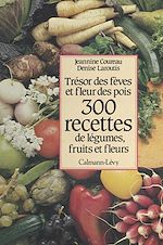 Télécharger le livre :  300 recettes de légumes, fruits et fleurs