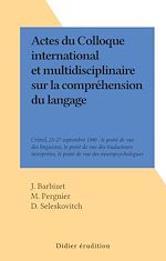 Download this eBook Actes du Colloque international et multidisciplinaire sur la compréhension du langage
