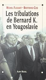 Download this eBook Les tribulations de Bernard K. en Yougoslavie