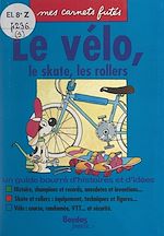 Télécharger le livre :  Le vélo, le skate, les rollers
