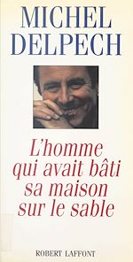 Télécharger le livre :  L'homme qui avait bâti sa maison sur le sable