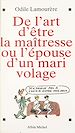 Télécharger le livre :  De l'art d'être la maîtresse ou l'épouse d'un mari volage