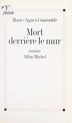 Télécharger le livre :  Mort derrière le mur