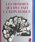 Télécharger le livre :  Les hommes qui ont fait la République