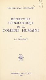Télécharger le livre :  Répertoire géographique de La Comédie Humaine (2)