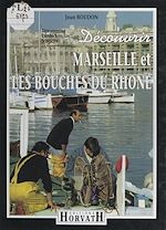 Télécharger le livre :  Découvrir les Bouches-du-Rhône