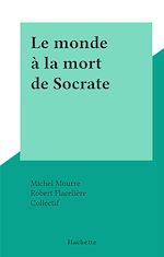 Télécharger le livre :  Le monde à la mort de Socrate