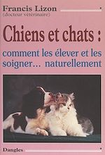 Télécharger le livre :  Chiens et chats : comment les élever et les soigner naturellement