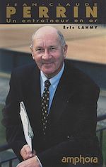 Télécharger le livre :  Jean-Claude Perrin, un entraîneur en or