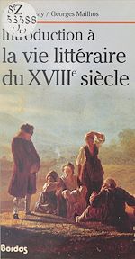 Télécharger le livre :  Introduction à la vie littéraire du XVIIIe siècle