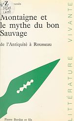 Télécharger le livre :  Montaigne et le mythe du bon sauvage de l'Antiquité à Rousseau