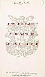 Télécharger le livre :  L'enseignement à Besançon au XVIIIe siècle