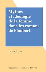 Télécharger le livre :  Mythes et idéologie de la femme dans les romans de Flaubert