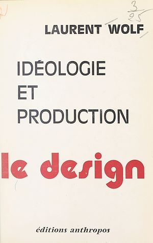 Téléchargez le livre :  Idéologie et production : le design