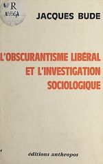 Télécharger le livre :  L'obscurantisme libéral et l'investigation sociologique