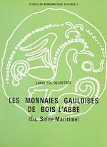 Télécharger le livre :  Les monnaies gauloises de Bois l'Abbé (Eu, Seine-Maritime)