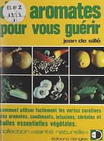 Télécharger le livre :  Des aromates pour vous guérir