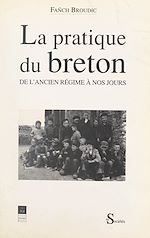 Télécharger le livre :  La pratique du breton, de l'Ancien Régime à nos jours