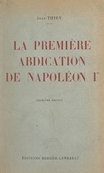 Télécharger le livre :  La première abdication de Napoléon Ier