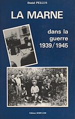 Télécharger le livre :  La Marne dans la guerre 1939-1945